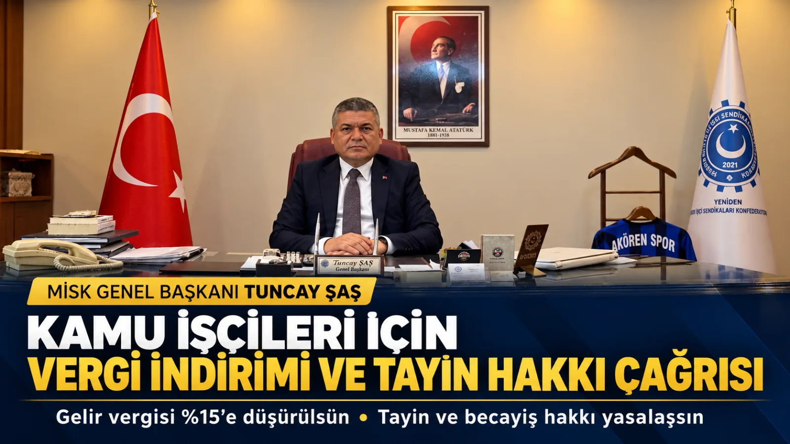 MİSK Genel Başkanı Tuncay Şaş’tan Vergi, Tayin ve Becayiş Çağrısı: Ve İşçiler Üzerinden Ücret Tartışması Yapılmasın